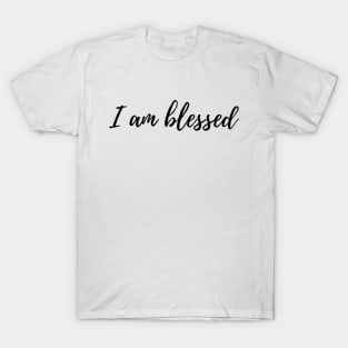 I am Blessed Quote T-Shirt